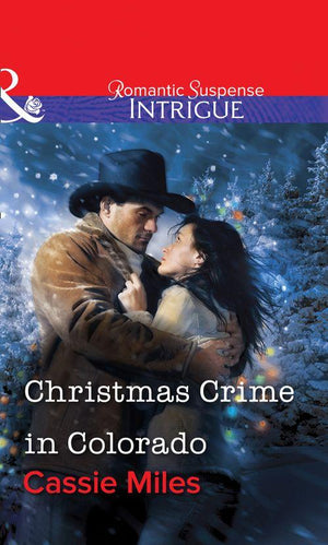 Christmas Crime in Colorado (Mills & Boon Intrigue): First edition (9781472060488)