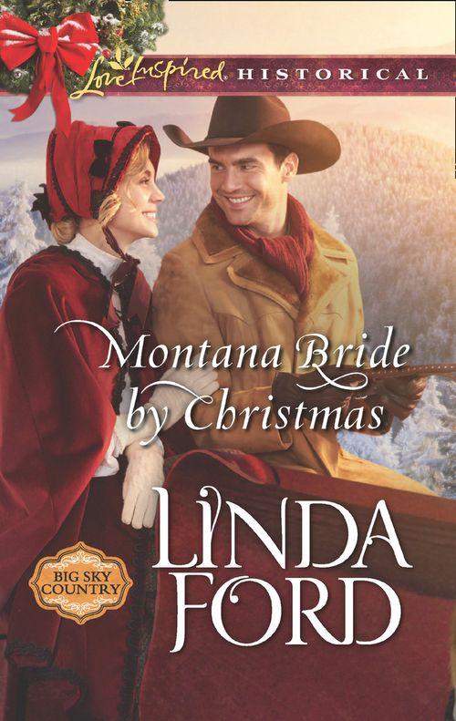 Big Sky Country - Montana Bride By Christmas (Mills &amp; Boon Love Inspired Historical) (Big Sky Country, Book 4)
