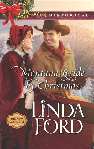 Big Sky Country - Montana Bride By Christmas (Mills &amp; Boon Love Inspired Historical) (Big Sky Country, Book 4)