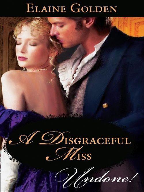 Fortney Follies - A Disgraceful Miss (Mills &amp; Boon Historical Undone) (Fortney Follies, Book 2): First edition