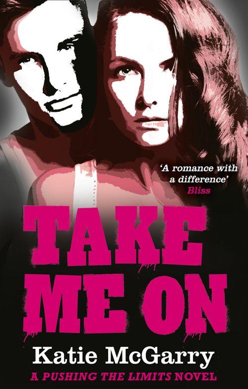 A Pushing the Limits novel - Take Me On (A Pushing the Limits novel): First edition
