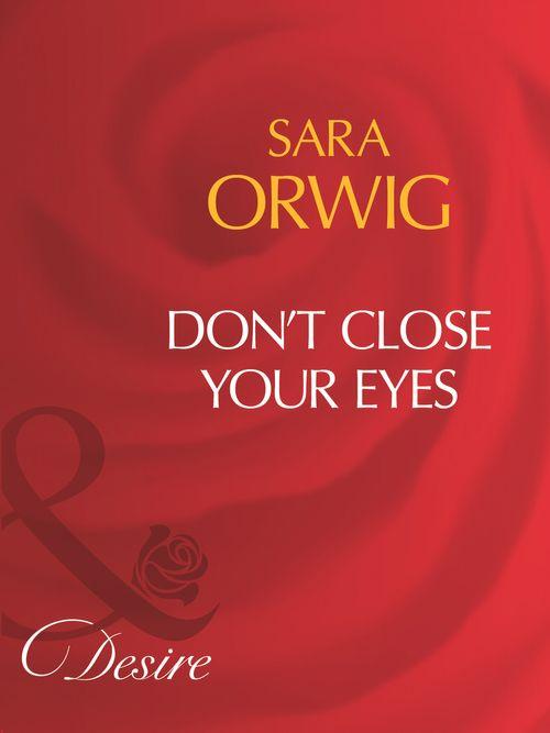 Don&#39;t Close Your Eyes (Mills &amp; Boon Desire): First edition