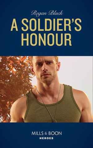 The Riley Code - A Soldier&#39;s Honour (Mills &amp; Boon Heroes) (The Riley Code, Book 1)