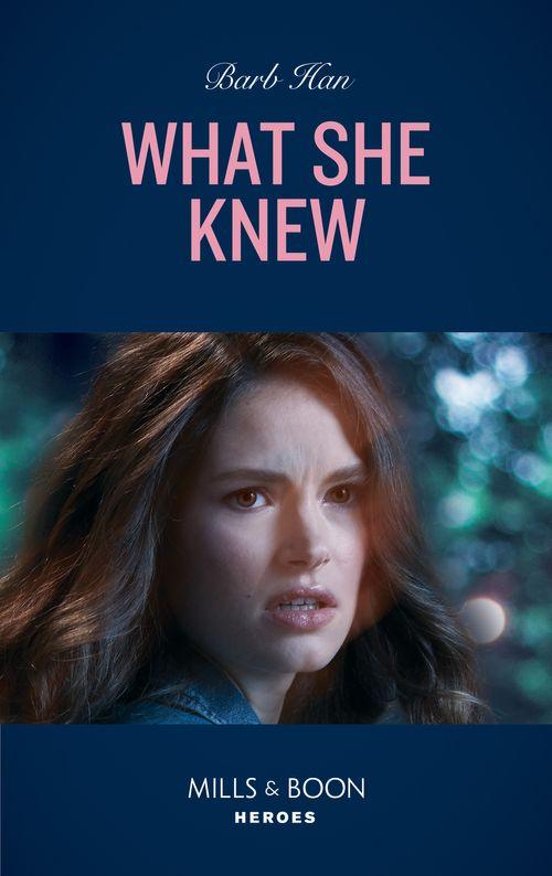 Rushing Creek Crime Spree - What She Knew (Mills &amp; Boon Heroes) (Rushing Creek Crime Spree, Book 5)