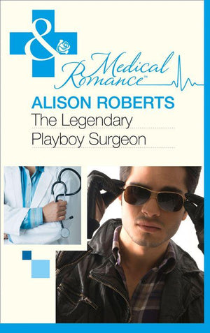Heartbreakers of St Patrick&#39;s Hospital - The Legendary Playboy Surgeon (Mills &amp; Boon Medical) (Heartbreakers of St Patrick&#39;s Hospital, Book 1): First edition