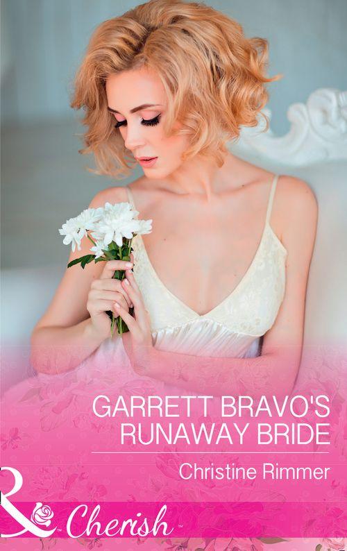 The Bravos of Justice Creek - Garrett Bravo&#39;s Runaway Bride (Mills &amp; Boon Cherish) (The Bravos of Justice Creek, Book 8)