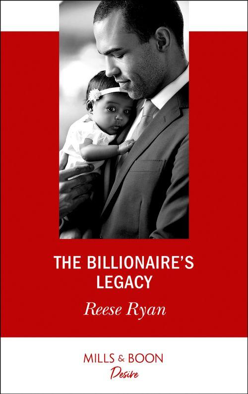 The Billionaire&#39;s Legacy (Mills &amp; Boon Desire)