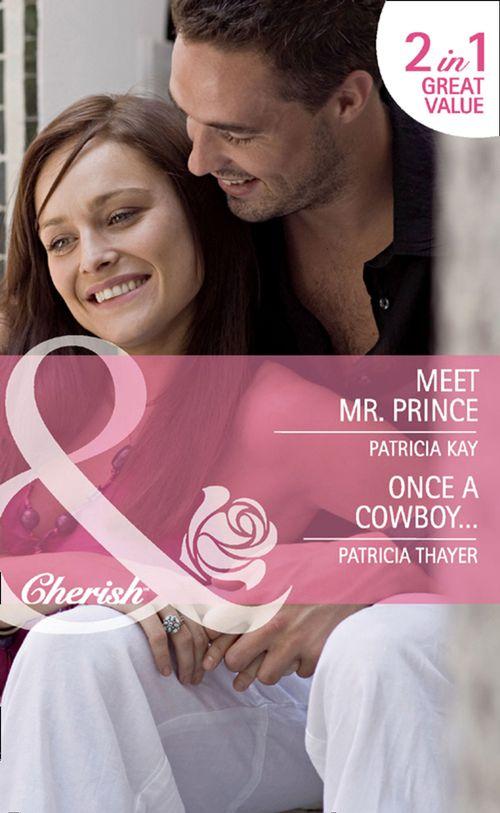 Meet Mr. Prince / Once a Cowboy...: Meet Mr. Prince (The Hunt for Cinderella, Book 8) / Once a Cowboy... (Mills &amp; Boon Cherish): First edition