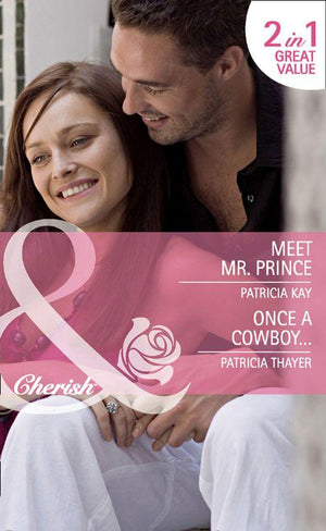 Meet Mr. Prince / Once a Cowboy...: Meet Mr. Prince (The Hunt for Cinderella, Book 8) / Once a Cowboy... (Mills &amp; Boon Cherish): First edition