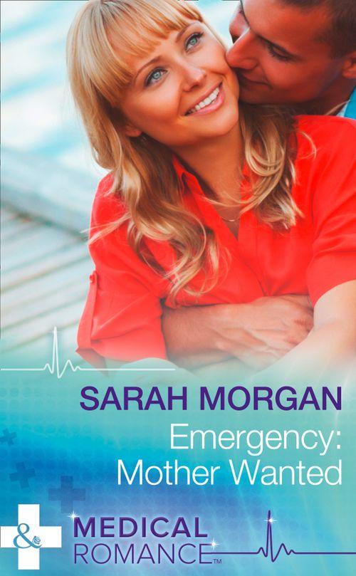 Emergency: Mother Wanted (Mills &amp; Boon Medical): First edition