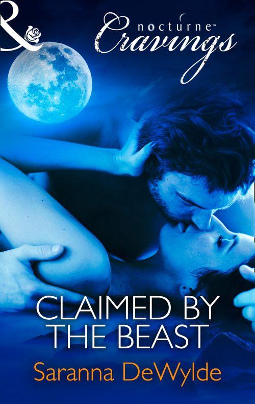 Claimed by the Beast (Mills &amp; Boon Nocturne Cravings): First edition
