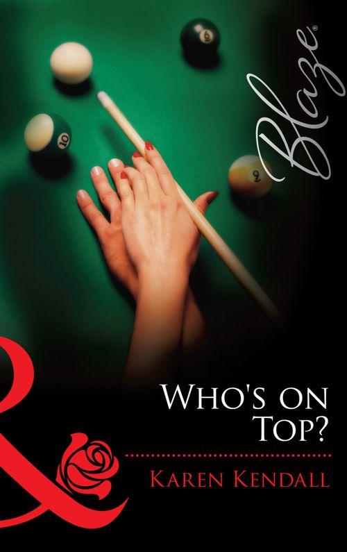 The Man-Handlers - Who&#39;s on Top? (Mills &amp; Boon Blaze) (The Man-Handlers, Book 1): First edition