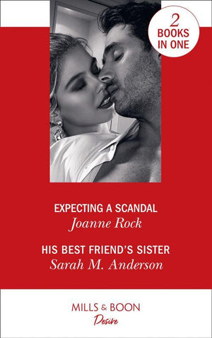 Expecting A Scandal: Expecting a Scandal (Texas Cattleman&#39;s Club: The Impostor) / His Best Friend&#39;s Sister (First Family of Rodeo)