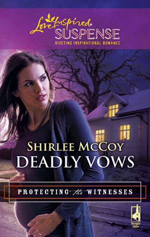 Deadly Vows (Mills & Boon Love Inspired) (Protecting the Witnesses, Book 4): First edition (9781472023476)