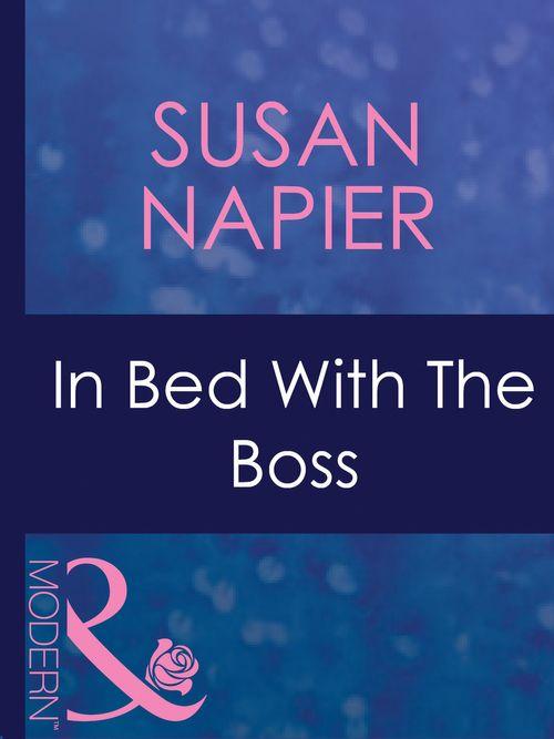 In Bed With The Boss (Mills &amp; Boon Modern): First edition