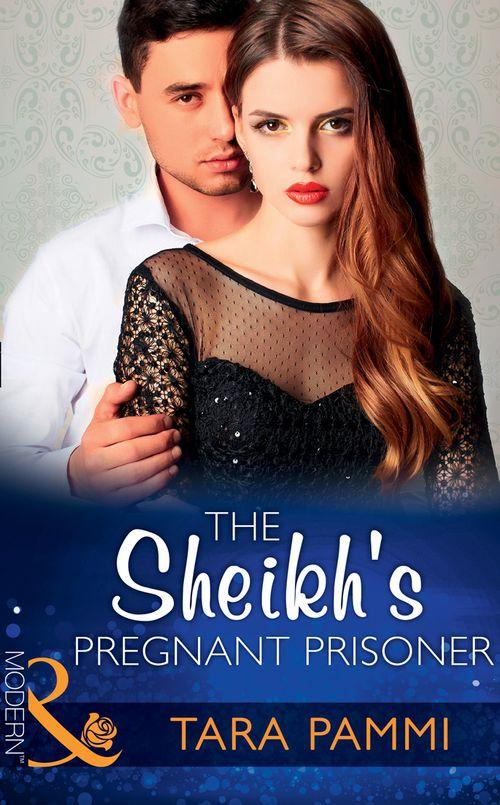 The Sheikh&#39;s Pregnant Prisoner (Mills &amp; Boon Modern)