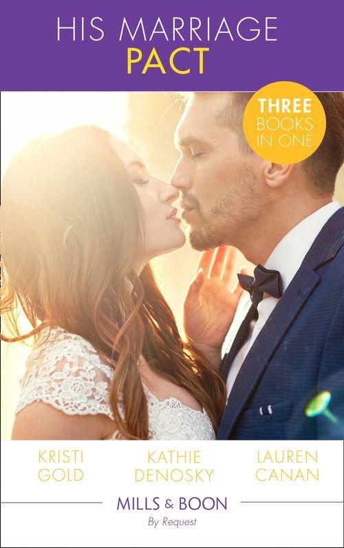 His Marriage Pact: The Rancher&#39;s Marriage Pact / The Rancher&#39;s One-Week Wife / Terms of a Texas Marriage (Mills &amp; Boon By Request)