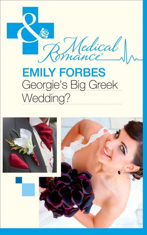 Georgie's Big Greek Wedding? (Mills & Boon Medical): First edition (9781408973288)
