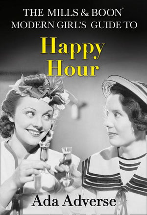 Mills &amp; Boon A-Zs - The Mills &amp; Boon Modern Girl’s Guide to: Happy Hour: How to have Fun in Dry January (Mills &amp; Boon A-Zs, Book 2)