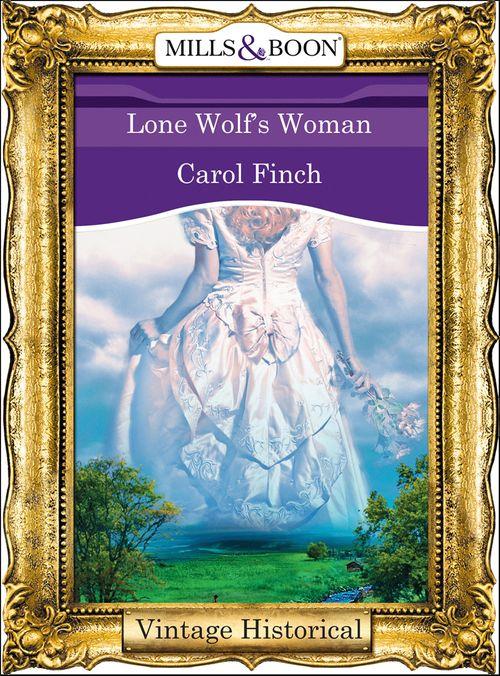 Lone Wolf&#39;s Woman (Mills &amp; Boon Historical): First edition