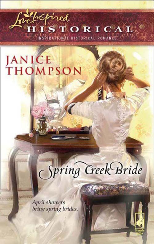 Spring Creek Bride (Mills &amp; Boon Historical): First edition