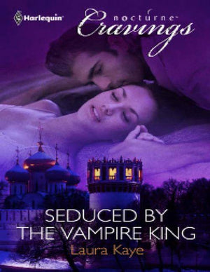 Seduced by the Vampire King (Mills &amp; Boon Nocturne Cravings): First edition