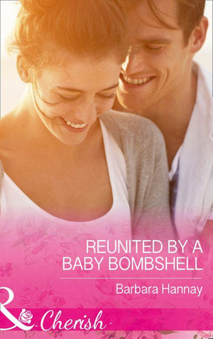 Reunited By A Baby Bombshell (Mills &amp; Boon Cherish)