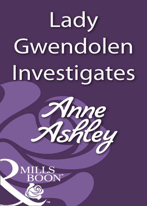 Lady Gwendolen Investigates (Mills &amp; Boon Historical): First edition