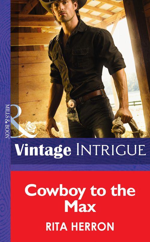 Bucking Bronc Lodge - Cowboy to the Max (Mills &amp; Boon Intrigue) (Bucking Bronc Lodge, Book 3): First edition