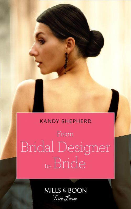 How to Make a Wedding - From Bridal Designer To Bride (Mills &amp; Boon True Love) (How to Make a Wedding, Book 1)