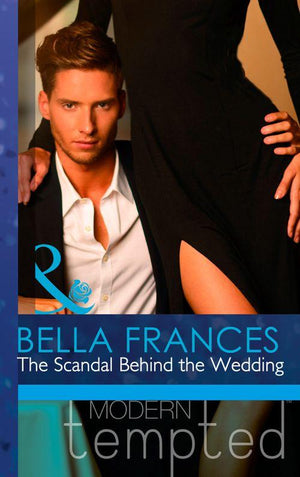 The Scandal Behind the Wedding (Mills &amp; Boon Modern Tempted): First edition