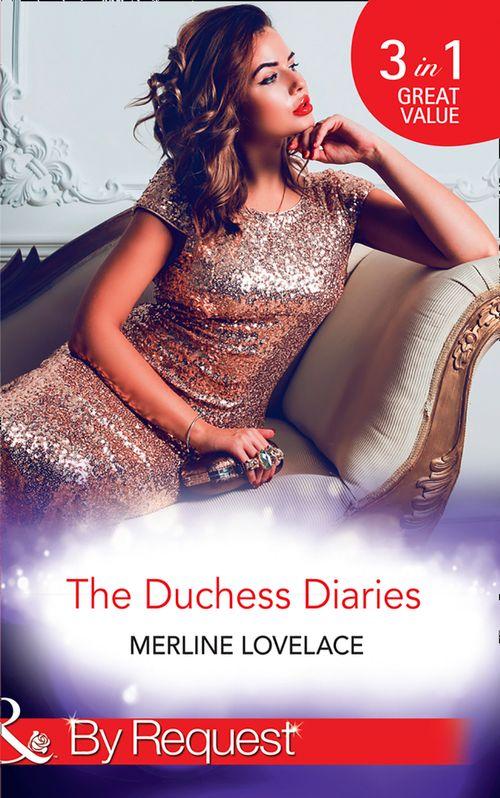 The Duchess Diaries: The Diplomat&#39;s Pregnant Bride / Her Unforgettable Royal Lover / The Texan&#39;s Royal M.D. (Mills &amp; Boon By Request)