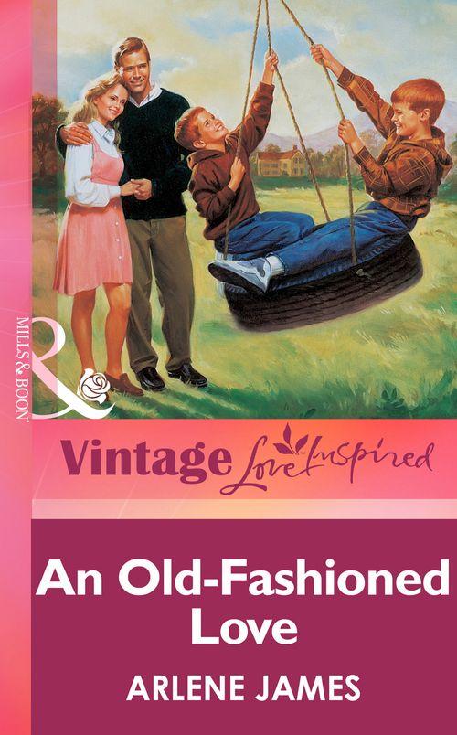An Old-Fashioned Love (Mills &amp; Boon Vintage Love Inspired): First edition