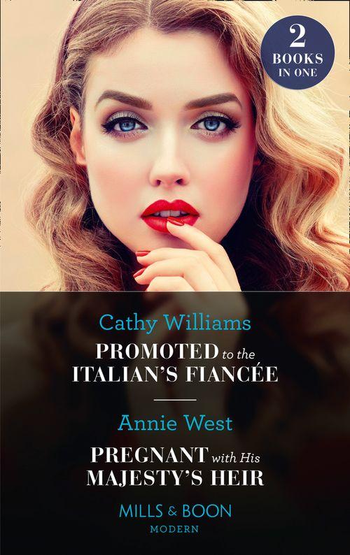 Promoted To The Italian's Fiancée / Pregnant With His Majesty's Heir: Promoted to the Italian's Fiancée (Secrets of the Stowe Family) / Pregnant with His Majesty's Heir (Secrets of the Stowe Family) (Mills & Boon Modern) (9780008914073)