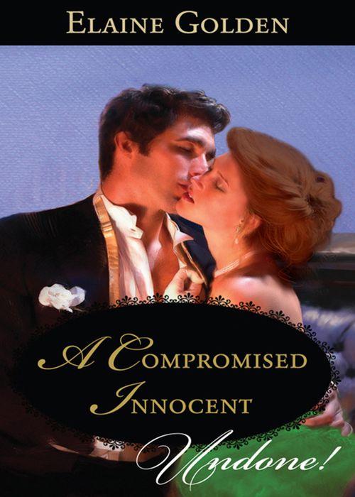 Fortney Follies - A Compromised Innocent (Mills &amp; Boon Historical Undone) (Fortney Follies, Book 3): First edition