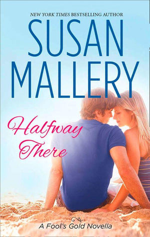A Fool&#39;s Gold Novella - Halfway There (Mills &amp; Boon Short Stories) (A Fool&#39;s Gold Novella): First edition