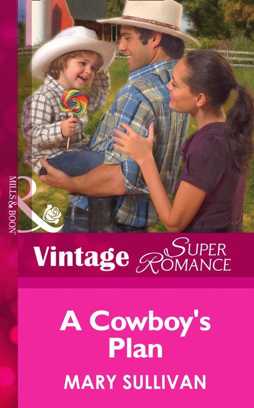 Home on the Ranch - A Cowboy&#39;s Plan (Mills &amp; Boon Vintage Superromance) (Home on the Ranch, Book 41): First edition