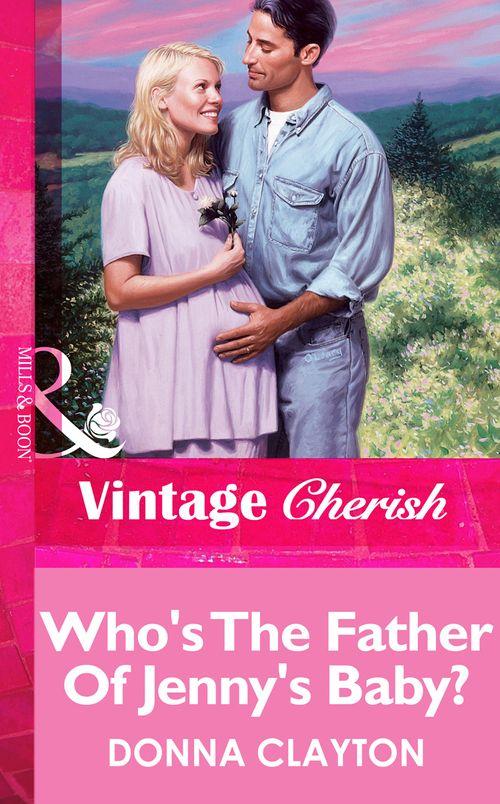 Who&#39;s The Father Of Jenny&#39;s Baby? (Mills &amp; Boon Vintage Cherish): First edition