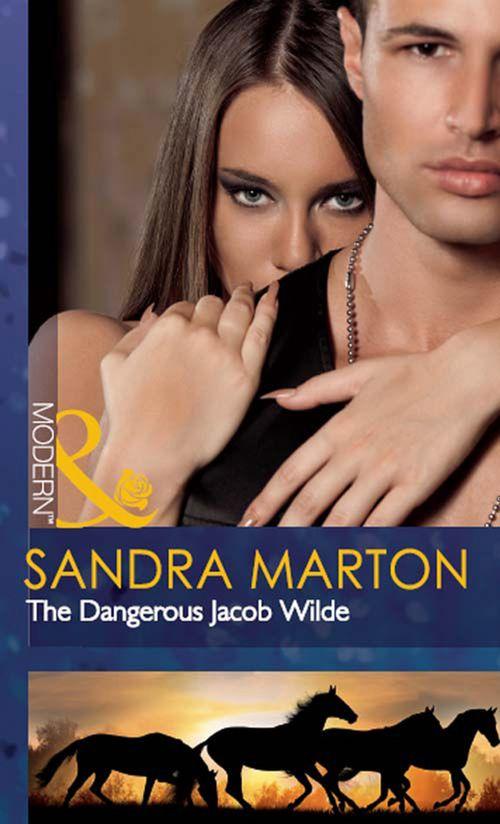 The Wilde Brothers - The Dangerous Jacob Wilde (Mills &amp; Boon Modern) (The Wilde Brothers, Book 1): First edition
