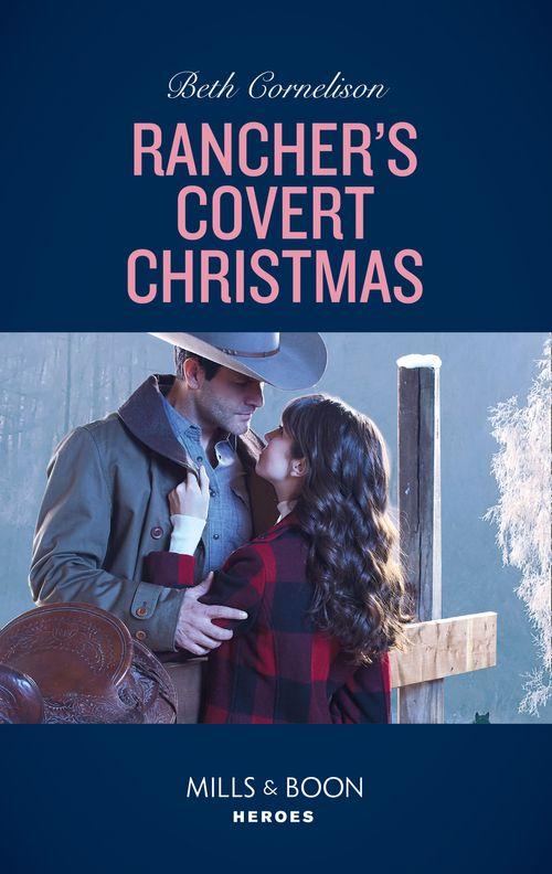 The McCall Adventure Ranch - Rancher&#39;s Covert Christmas (Mills &amp; Boon Heroes) (The McCall Adventure Ranch, Book 3)