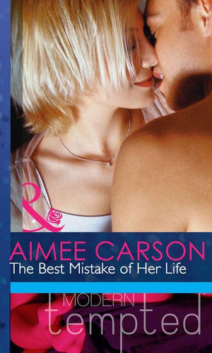 The Best Mistake of Her Life (Mills &amp; Boon Modern Heat): First edition