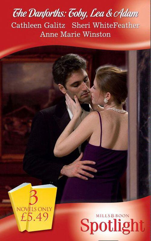 The Danforths: Toby, Lea and Adam: Cowboy Crescendo / Steamy Savannah Nights / The Enemy&#39;s Daughter (Mills &amp; Boon Spotlight): First edition