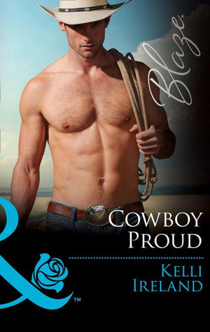 Wild Western Heat - Cowboy Proud (Mills &amp; Boon Blaze) (Wild Western Heat, Book 2)