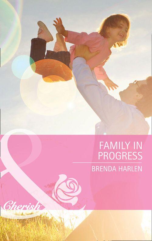 Back in Business - Family in Progress (Mills &amp; Boon Cherish) (Back in Business, Book 4): First edition