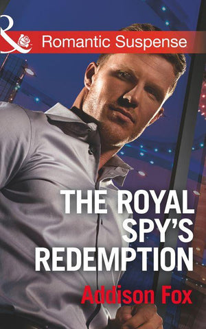 Dangerous in Dallas - The Royal Spy&#39;s Redemption (Mills &amp; Boon Romantic Suspense) (Dangerous in Dallas, Book 4)