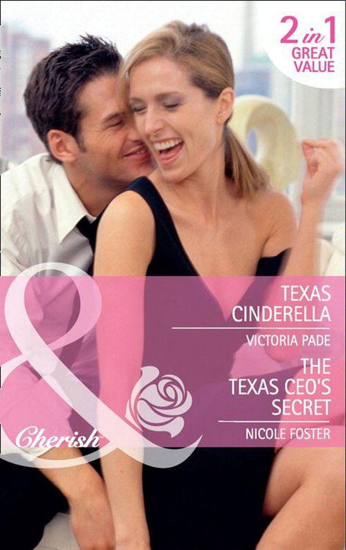 Texas Cinderella / The Texas CEO&#39;s Secret: Texas Cinderella / The Texas CEO&#39;s Secret (Mills &amp; Boon Cherish): First edition