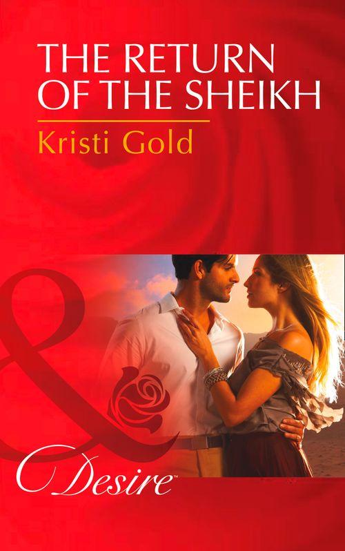 The Return of the Sheikh (Mills &amp; Boon Desire): First edition