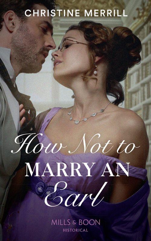 Those Scandalous Stricklands - How Not To Marry An Earl (Mills &amp; Boon Historical) (Those Scandalous Stricklands, Book 2)