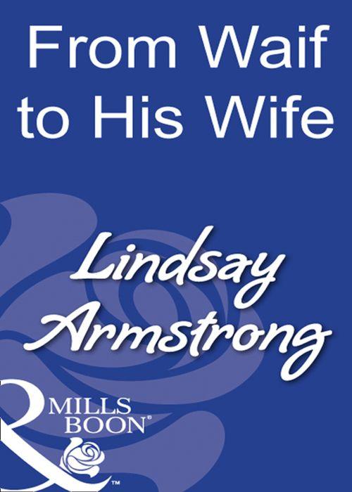 From Waif To His Wife (Mills &amp; Boon Modern): First edition
