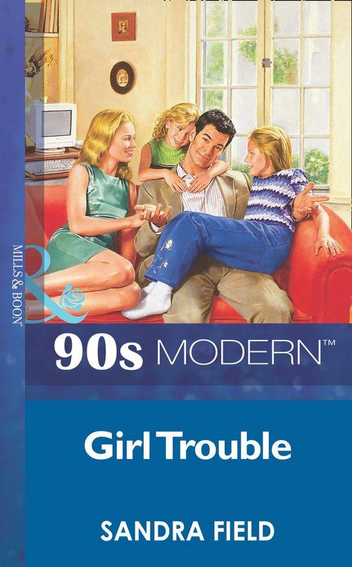 Girl Trouble (Mills &amp; Boon Vintage 90s Modern): First edition